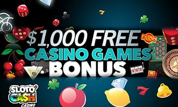 Sloto Cash $1,000 Free Casino Games Bonus