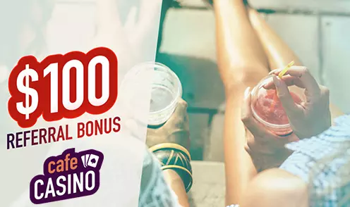 cafe casino $100 referral bonus